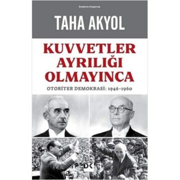 Kuvvetler Ayrılığı Olmayınca: Otoriter Demokrasi: 1946-1960