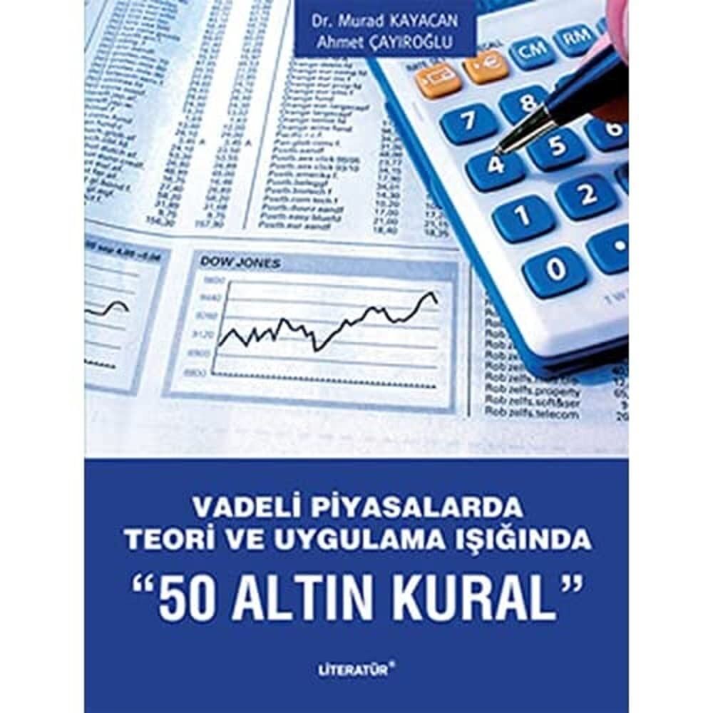 Vadeli Piyasalarda Teori ve Uygulama Işığında ''50 Altın Kural''
