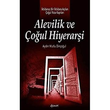 Alevilik ve Çoğul Hiyerarşi: İktidarsız Bir İktidara Açılan Çoğul Rıza Kapıları