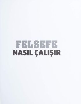Felsefe Nasıl Çalışır (Ciltli): Görsel Olarak Açıklanan Gerçekler