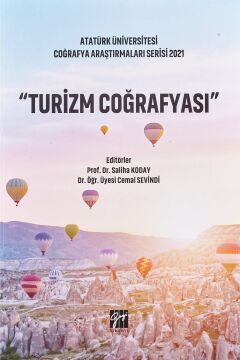 Turizm Coğrafya - Atatürk Üniversitesi Coğrafya Araştırmaları Serisi 2021