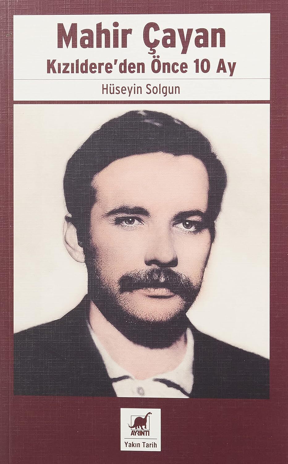 Mahir Çayan - Kızıldere'den Önce 10 Ay