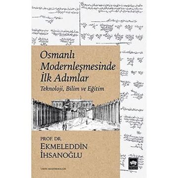 Osmanlı Modernleşmesinde İlk Adımlar: Teknoloji, Bilim ve Eğitim