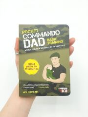 Pocket Commando Dad: Advice for New Recruits to Fatherhood: From Birth to 12 months