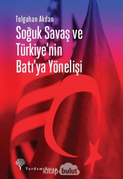 Soğuk Savaş ve Türkiye'nin Batı'ya Yönelişi