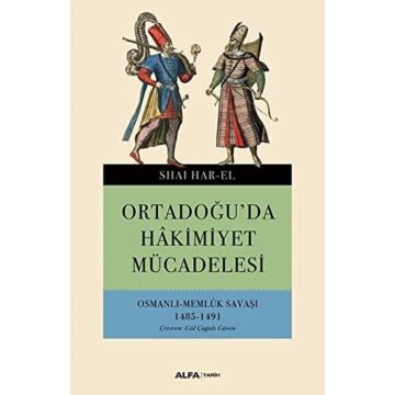 Ortadoğu'da Hakimiyet Mücadelesi: Osmanlı Memlük Savaşı 1485-1491