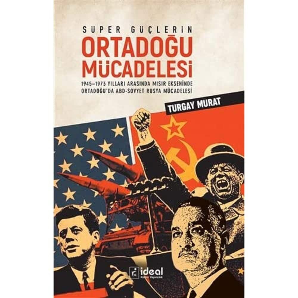 Süper Güçlerin Ortadoğu Mücadelesi: 1945-1973 Yılları Arasında Mısır Ekseninde Ortadoğu’da ABD-Sovyet Rusya Mücadelesi: 1945-1973 Yılları Arasında ... Ortadoğu'da Abd-Sovyet Rusya Mücadelesi