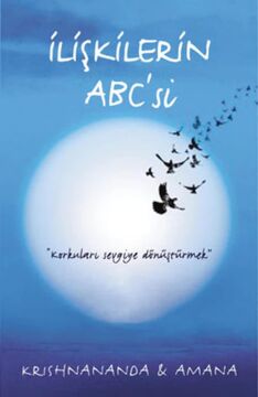 İlişkilerin ABC’si: Korkuları Sevgiye Dönüştürmek