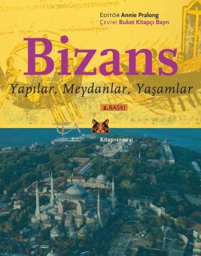 BİZANS YAPILAR MEYDANLAR YAŞAMLAR: Yapılar, Meydanlari Yaşamlar