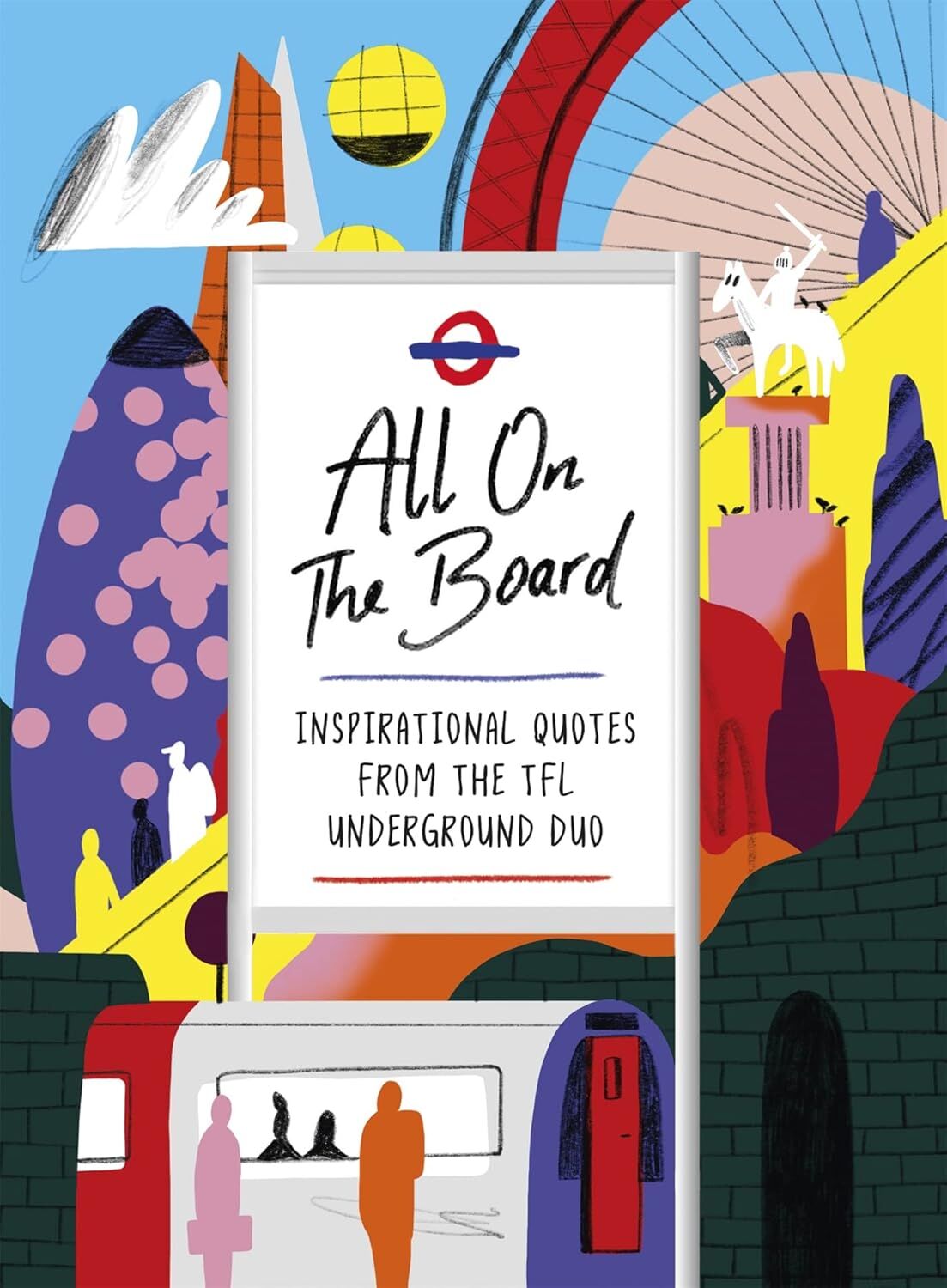 All On The Board: The Sunday Times Bestseller: Inspirational Quotes from the Tfl Underground Duo
