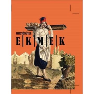 Her Yönüyle Ekmek (Ciltli)