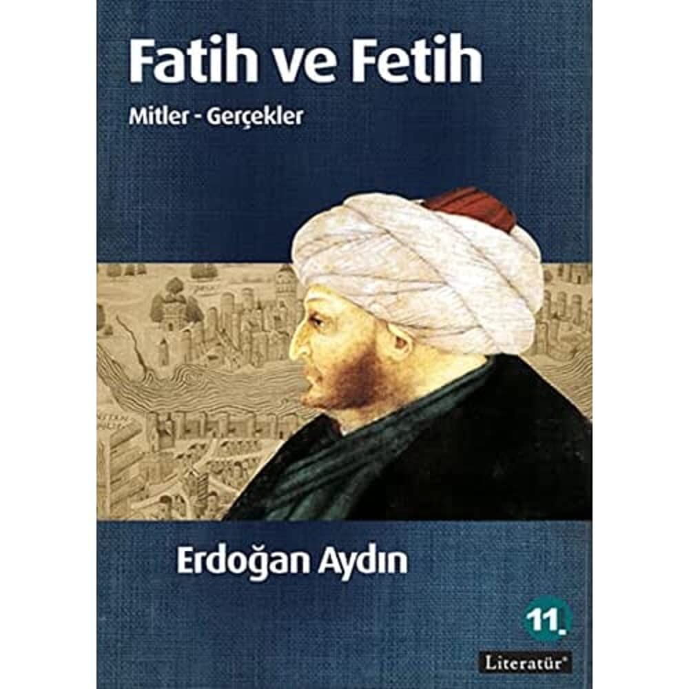 Fatih ve Fetih: Mitler - Gerçekler