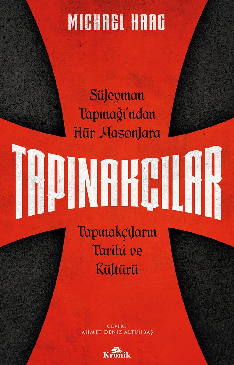 Tapınakçılar: Süleyman Tapınağı’ndan Hür Masonlara Tapınakçıların Tarihi ve Kültürü