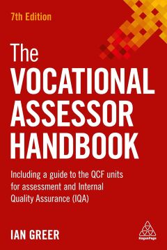 The Vocational Assessor Handbook: Including a Guide to the Qcf Units for Assessment and Internal Quality Assurance (Iqa)
