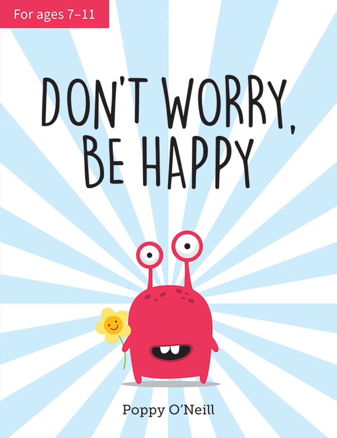 Don't Worry, Be Happy: A Child's Guide to Overcoming Anxiety