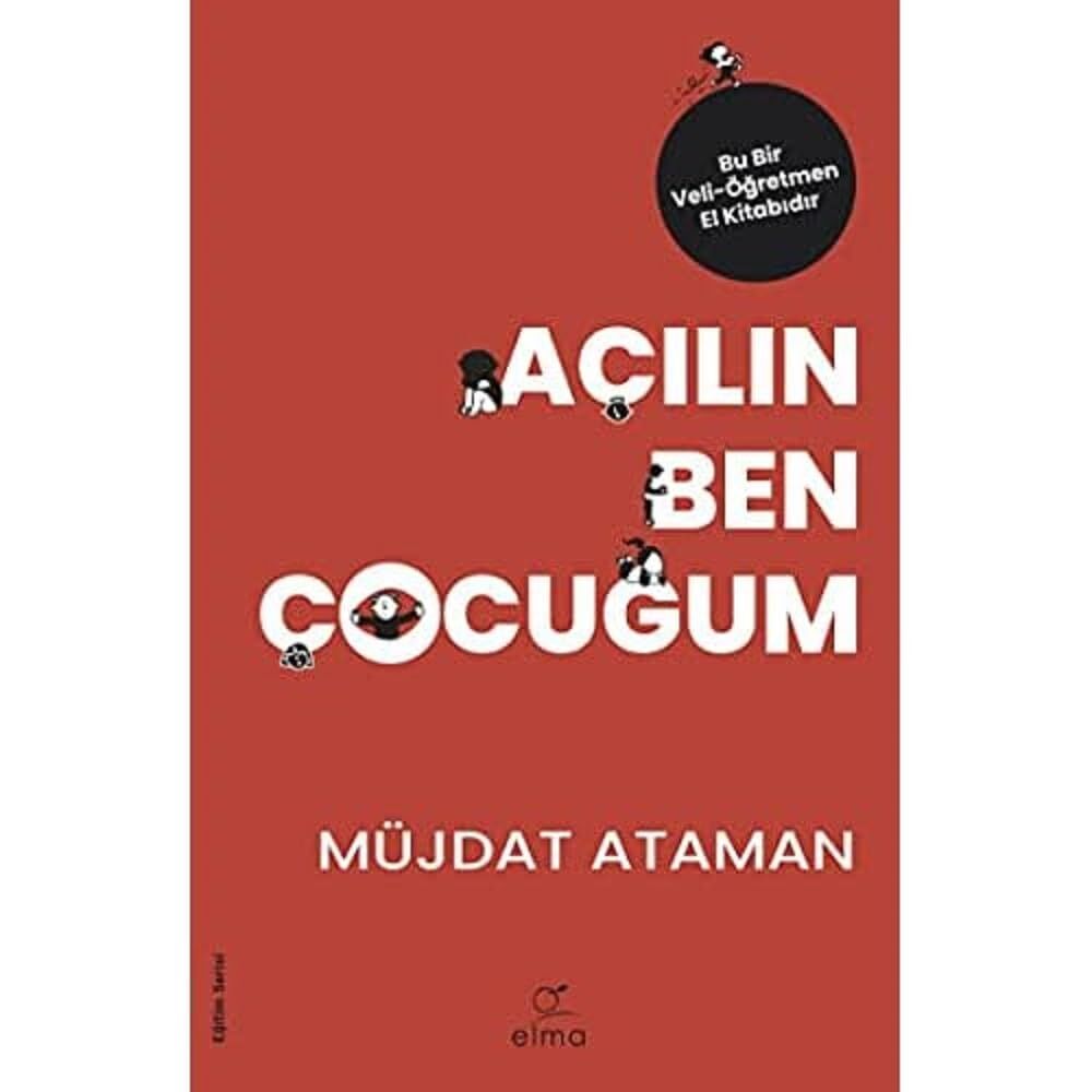 Açılın Ben Çocuğum: Bu Bir Veli-Öğretmen El Kitabıdır.