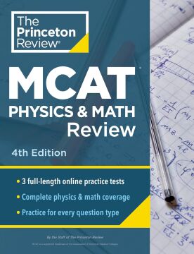 Princeton Review MCAT Physics and Math Review: Complete Content Prep + Practice Tests