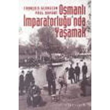 OSMANLI İMPARATORLUĞUNDA YAŞAMAK: Toplumsallık Biçimleri ve Cemaatlerarası İlişkiler (18. - 20. Yüzyıllar)