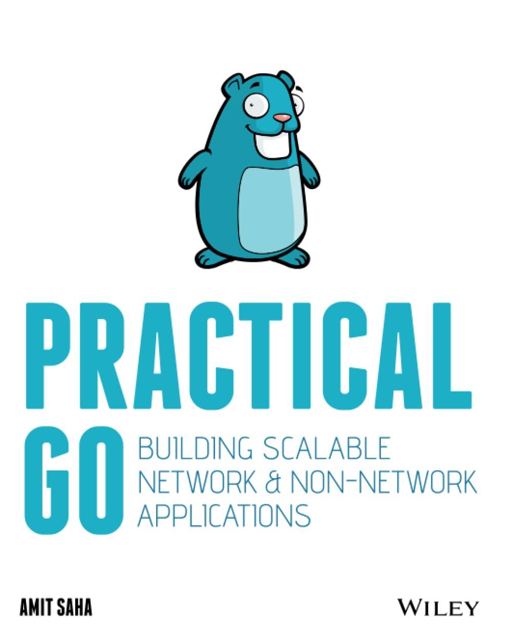 Practical Go: Building Scalable Network and Non-Network Applications