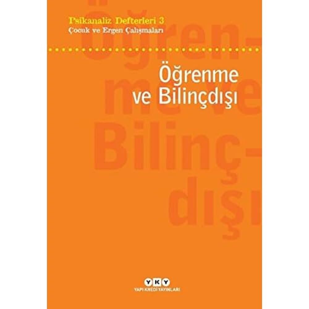 Psikanaliz Defterleri 3 - Çocuk ve Ergen Çalışmaları / Öğrenme ve Bilinçdışı