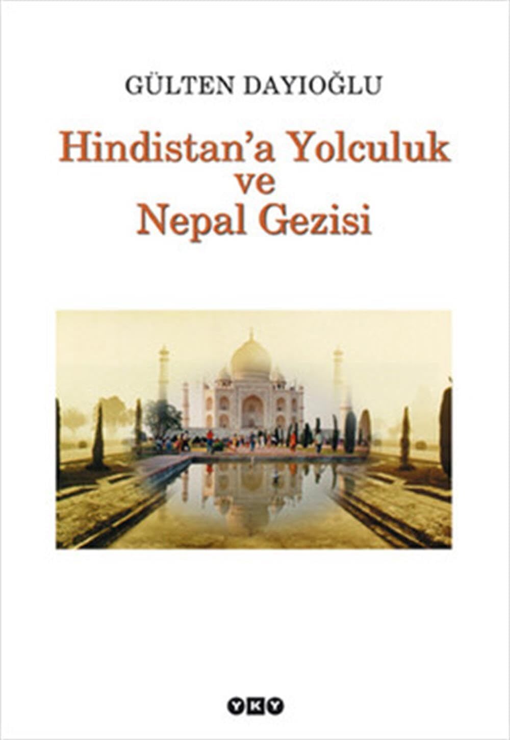 HİNDİSTANA YOLCULUK VE NEPAL GEZİSİ