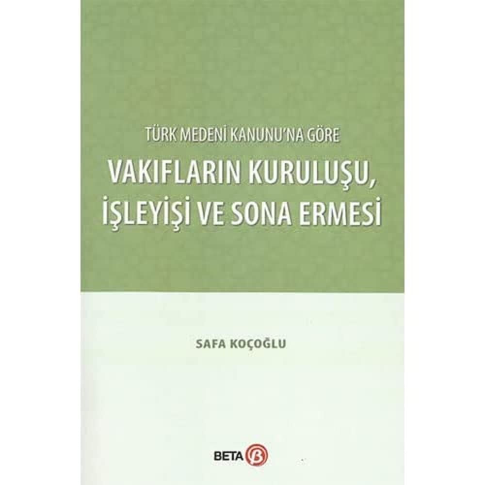 Türk Medeni Kanunu’na Göre Vakıfların Kuruluşu İşleyişi ve Sona Ermesi