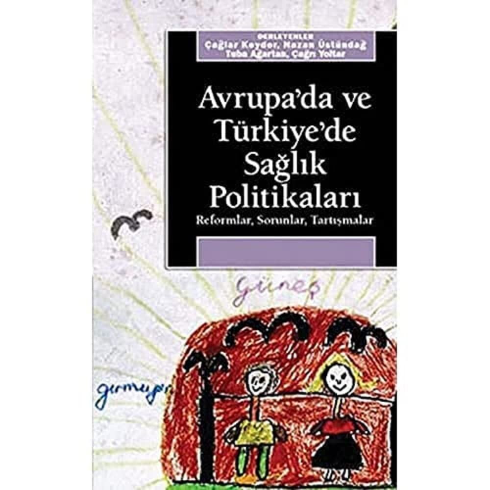 Avrupa’da ve Türkiye’de Sağlık Politikaları: Reformlar, Sorunlar, Tartışmalar
