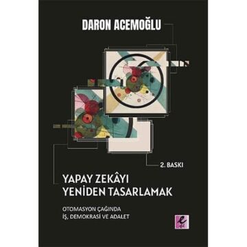Yapay Zekayı Yeniden Tasarlamak: Otomasyon Çağında İş, Demokrasi ve Adalet