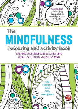 The Mindfulness Colouring and Activity Book: Calming Colouring and De-stressing Doodles to Focus Your Busy Mind