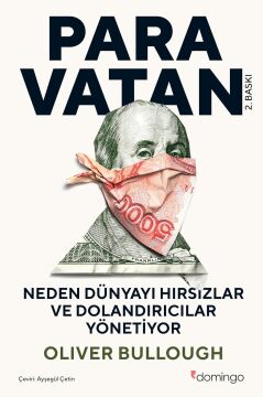 Para Vatan: Neden Dünyayı Hırsızlar ve Dolandırıcılar Yönetiyor ve Onlardan Nasıl Geri Alırız