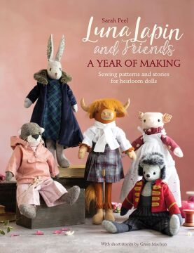 Luna Lapin and Friends, a Year of Making: Sewing Patterns and Stories from Luna's Little World: 4