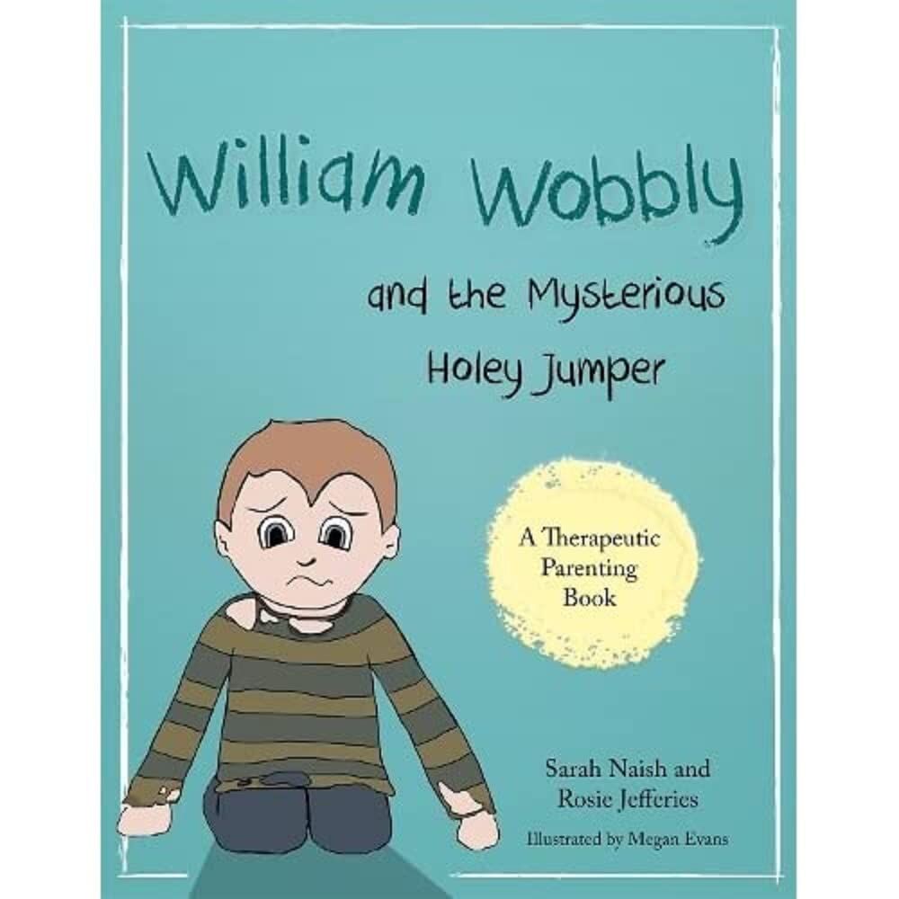 William Wobbly and the Mysterious Holey Jumper: A Story About Fear and Coping