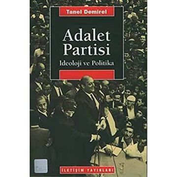 ADALET PARTİSİ: İdeoloji ve Politika