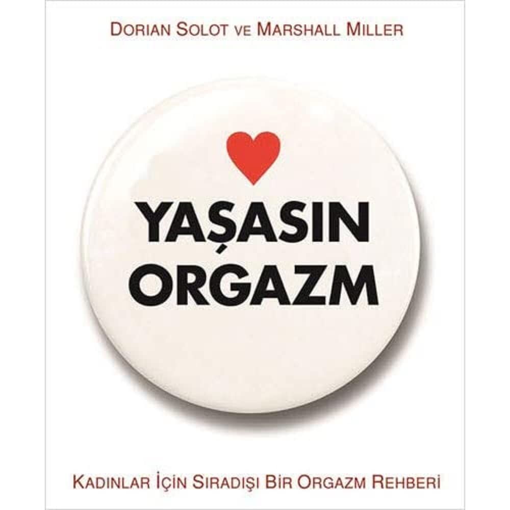 Yaşasın Orgazm: Kadınlar İçin Sıradışı Bir Rehber: Kadınlar İçin Sıradışı Bir Orgazm Rehberi