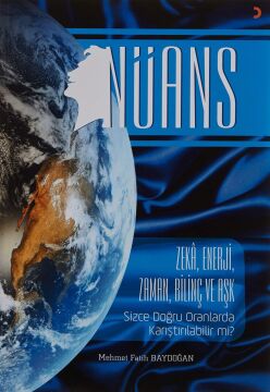 Nüans: Zeka, Enerji, Zaman, Bilinç ve Aşk Sizce Doğru Oranlarda Karıştırılabilir mi?