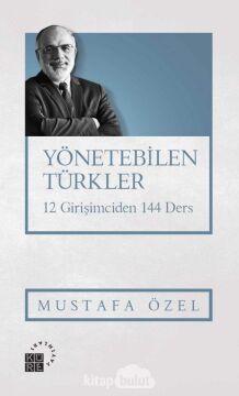 Yönetebilen Türkler: 12 Girişimciden 144 Ders (Kapak Resmi değişebilir)