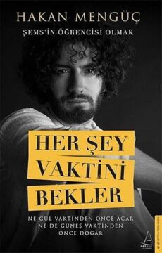Her Şey Vaktini Bekler: Şems’in Öğrencisi Olmak