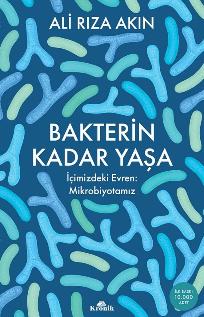 Bakterin Kadar Yaşa: İçimizdeki Evren: Mikrobiyotamız