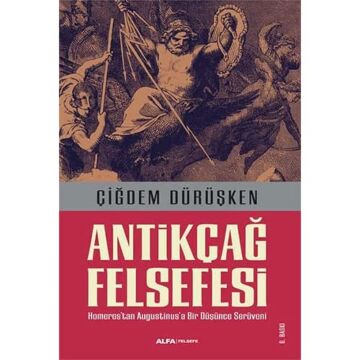 Antikçağ Felsefesi: Homerostan Augustinus'a Bir Düşünce Serüveni