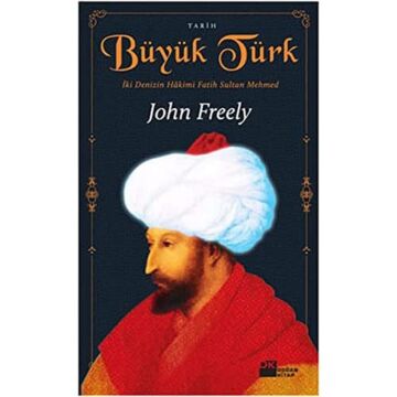 BÜYÜK TÜRK: İki Denizin Hakimi Fatih Sultan Mehmed