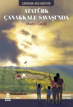 Atatürk Çanakkale Savaşında - Çekirdek Aile Geziyor