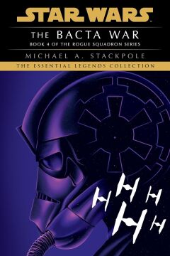 The Bacta War: Star Wars Legends (Rogue Squadron): 4
