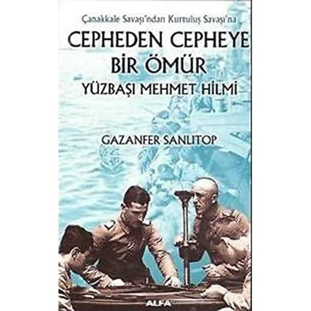 Cepheden Cepheye Bir Ömür: Yüzbaşı Mehmet Hilmi