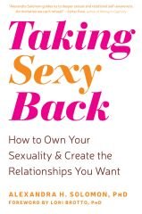 Taking Sexy Back: How to Own Your Sexuality and Create the Relationships You Want (Kapak Değişebilir)