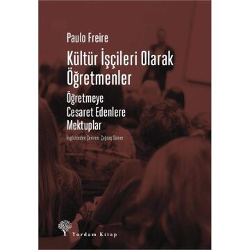 Kültür İşçileri Olarak Öğretmenler: Öğretmeye Cesaret Edenlere Mektuplar