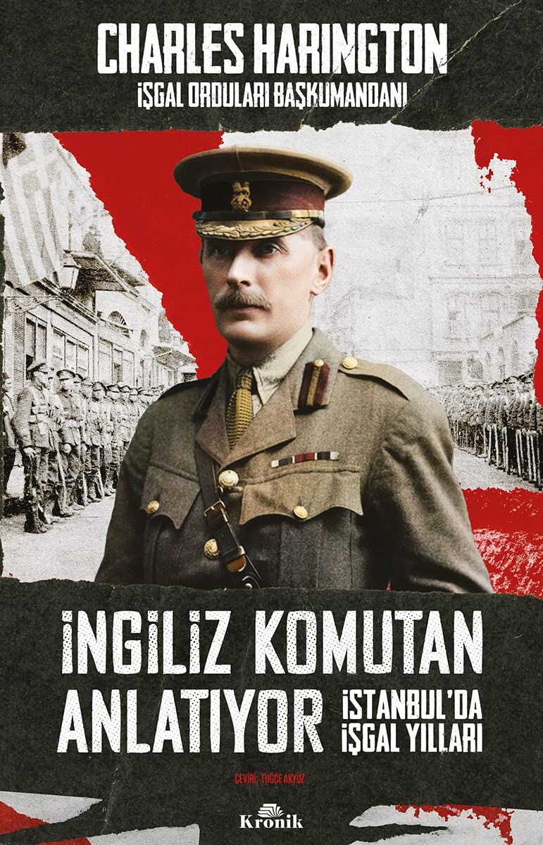 İngiliz Komutan Anlatıyor: İstanbul’da İşgal Yılları