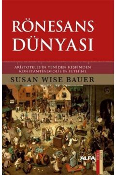 Rönesans Dünyası: Aristotales'in Yeniden Keşfinden Konstantinopolis'in Fethine