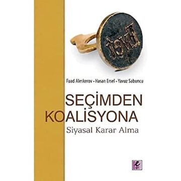 SEÇİMDEN KAOLİSYONA: Siyasal Karar Alma