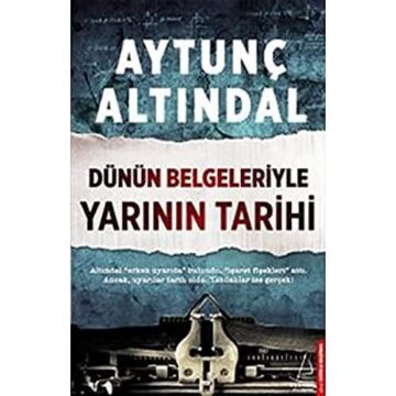 Dünün Belgeleriyle Yarının Tarihi: Altındal ''erken uyarıda'' bulundu, ''işaret fişekleri'' attı. Ancak, uyarılar tarih oldu. Yazılanlar ise gerçek!