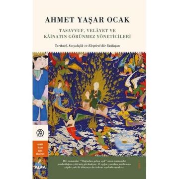 Tasavvuf, Velayet ve Kainatın Görünmez Yöneticileri: Tarihsel, Sosyolojik ve Eleştirel Bir Yaklaşım